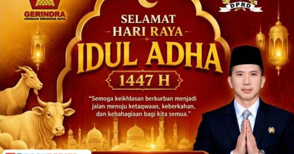 Teddy Setiadi, Anggota DPRD Kabupaten Sukabumi Fraksi Gerindra, Ucapkan Selamat Idul Adha 1447 H